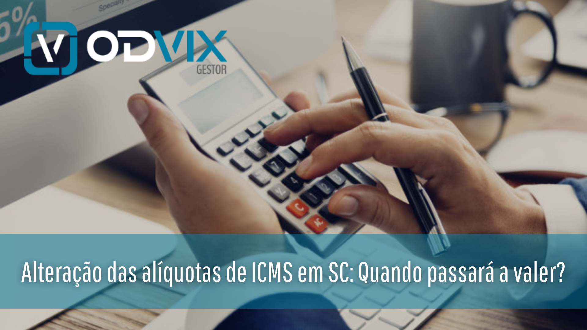 Alteração das alíquotas de ICMS em SC: Quando passará a valer?